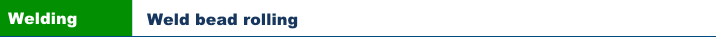 Weld bead rolling